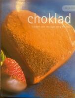 Alla tiders choklad : l&auml;ckert och l&auml;ttlagat steg f&ouml;r steg