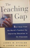 The teaching gap : best ideas from the world's teachers for improving education in the classroom