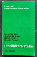 I f&ouml;r&auml;ldrars st&auml;lle : en studie i fosterbarnens livssituation