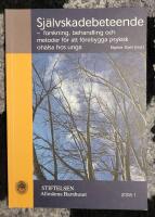 Sj&auml;lvskadebeteende : forskning, behandling och metoder f&ouml;r att f&ouml;rebygga psykisk oh&auml;lsa hos unga