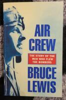 Air Crew. The Story of the Men who Flew the Bombers