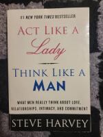 Act Like a Lady, Think Like a Man. What men really think about love, relationships, intimacy and commitment