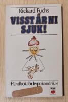 Visst &auml;r ni sjuk! : handbok f&ouml;r hypokondriker