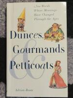 Dunces, Gourmands & Petticoats - 1300 Words Whose Meanings Have Changed Through the Ages