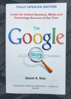 The Google story: Inside the Hottest Business, Media and Technology Success  of Our Time.