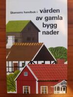 Skansens handbok i v&aring;rden av gamla byggnader
