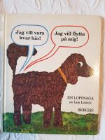 En loppsaga : jag vill vara kvar h&auml;r! : jag vill flytta p&aring; mig!