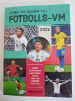 Stora VM-guiden till fotbolls-VM 2022 : lagen, stj&auml;rnorna, matcherna, fakta, tabeller, rekord och quiz