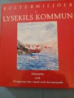 Kulturmilj&ouml;er i Lysekils kommun : Historia och program f&ouml;r v&aring;rd och bevarande