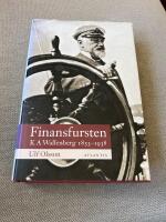 Finansfursten K A Wallenberg 1853-1938 (2006)