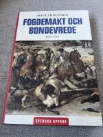 SVENSKA UPPROR: FOGDEMAKT OCH BONDEVREDE 15000-1718 (2007)