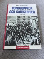 SVENSKA UPPROR: BONDEUPPROR OCH GATUSTRIDER 1719-1932 (2007)