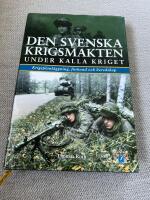 DEN SVENSKA KRIGSMAKTEN UNDER KALLA KRIGET: Krigsplanl&auml;ggning, f&ouml;rband och beredskap (2014)