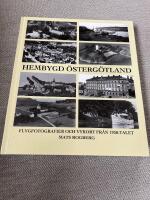 HEMBYGD &Ouml;STERG&Ouml;TLAND : FLYGFOTOGRAFIER OCH VYKORT FR&Aring;N 1950-TALET (2010)