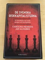 De svenska riskkapitalisterna  - En ber&auml;ttelse om makt, pengar och hemligheter 