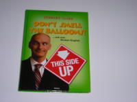 Don&acute;t smell the balloons! och mer broken English