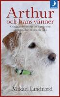 Arthur och hans v&auml;nner : och andra ber&auml;ttelser om hundar som f&aring;tt m&auml;nniskor att hitta sig sj&auml;lva