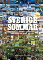 Sverigesommar - ny ut&ouml;kad utg&aring;va : 599 fantastiska semesterupplevelser runt knuten
