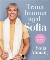 Tr&auml;na hemma med Sofia : Stark och smidig med enkla &ouml;vningar
