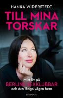 Till mina torskar : mitt liv p&aring; Berlins sexklubbar
