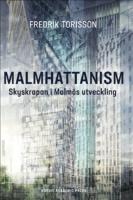 Malmhattanism: Skyskrapan i Malm&ouml;s utveckling
