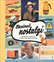Maximal nostalgi : retrofavoriter fr&aring;n fem decennier