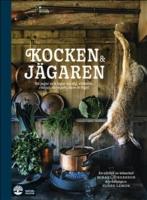 Kocken & j&auml;garen : s&aring; jagar och lagar du &auml;lg, vildsvin, r&aring;djur, dovhjort, hare och f&aring;gel
