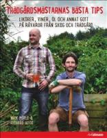 Tr&auml;dg&aring;rdsm&auml;starens b&auml;sta tips : lik&ouml;rer, viner, &ouml;l och annat gott p&aring; r&aring;varor fr&aring;n skog och tr&auml;dg&aring;rd