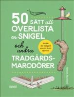 50 s&auml;tt att &ouml;verlista en snigel och andra tr&auml;dg&aring;rdsmarod&ouml;rer