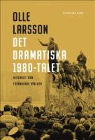 Det dramatiska 1980-talet: Decenniet som f&ouml;r&auml;ndrade v&auml;rlden