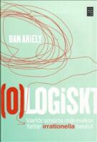 (O)logiskt : varf&ouml;r smarta m&auml;nniskor fattar irrationella beslut