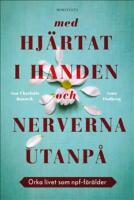 Med hj&auml;rtat i handen och nerverna utanp&aring; : orka livet som npf-f&ouml;r&auml;lder