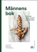 M&auml;nnens bok : om mat, h&auml;lsa, livsstil och prostata