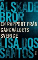 &Auml;lskade bror - en rapport fr&aring;n g&auml;ngv&aring;ldets Sverige