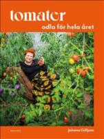 Tomater : odla f&ouml;r hela &aring;ret