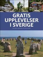 Gratis upplevelser i Sverige : 600 gratis upplevelser f&ouml;r hela familjen
