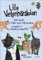 Lilla veterin&auml;rskolan - din katt fr&aring;n nos till svans!