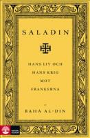 Saladin : Hans liv och hans krig mot frankerna