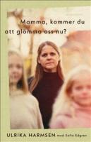 Mamma, kommer du att gl&ouml;mma oss nu?