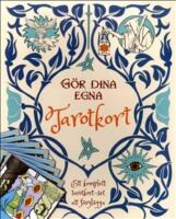 G&ouml;r dina egna Tarotkort : ett komplett tarotkort - set att f&auml;rgl&auml;gga
