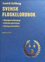 Svensk floskelordbok : managementjargong, politiska plattityder, värdegrundsbabbel