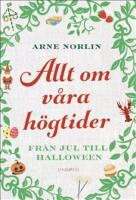 Allt om v&aring;ra h&ouml;gtider - Fr&aring;n jul till halloween