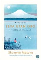 Konsten att leva utan oro : 48 r&aring;d f&ouml;r att hitta lugnet