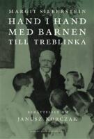 Hand i hand med barnen till Treblinka : ber&auml;ttelsen om Janusz Korczak