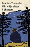 Din vilja sitter i skogen