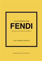 Lilla boken om Fendi : historien om det ikoniska modehuset