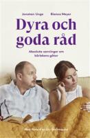 Dyra och goda r&aring;d: Absoluta sanningar om k&auml;rlekens g&aring;tor