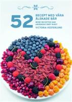 52 Recept med v&aring;ra &auml;lskade b&auml;r - WOW! recepten kan anv&auml;ndas &aring;ret runt!