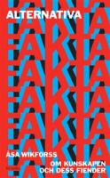 Alternativa fakta : om kunskapen och dess fiender