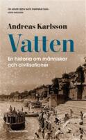 Vatten : en historia om m&auml;nniskor och civilisationer